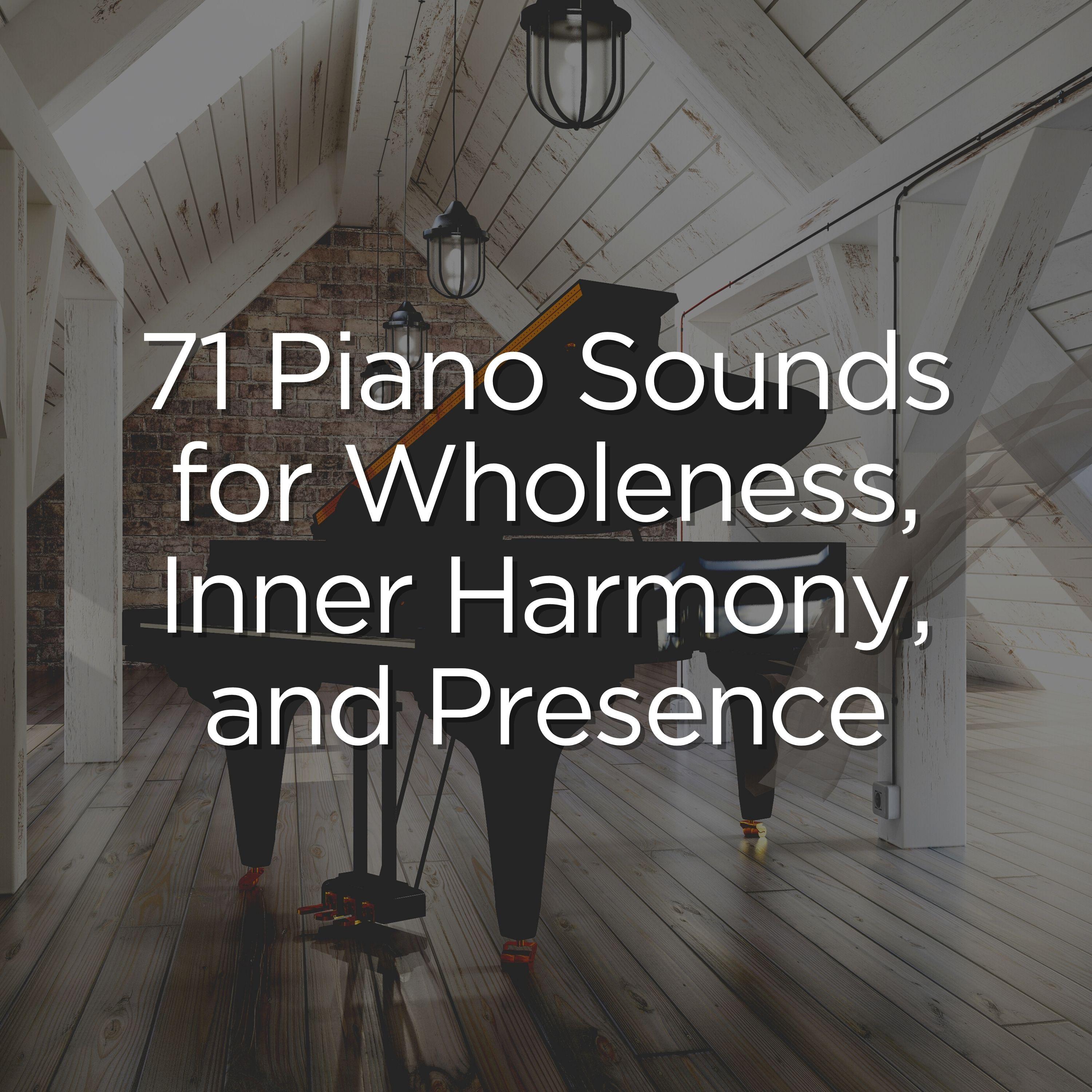 71 Piano Sounds for Wholeness, Inner Harmony, and Presence