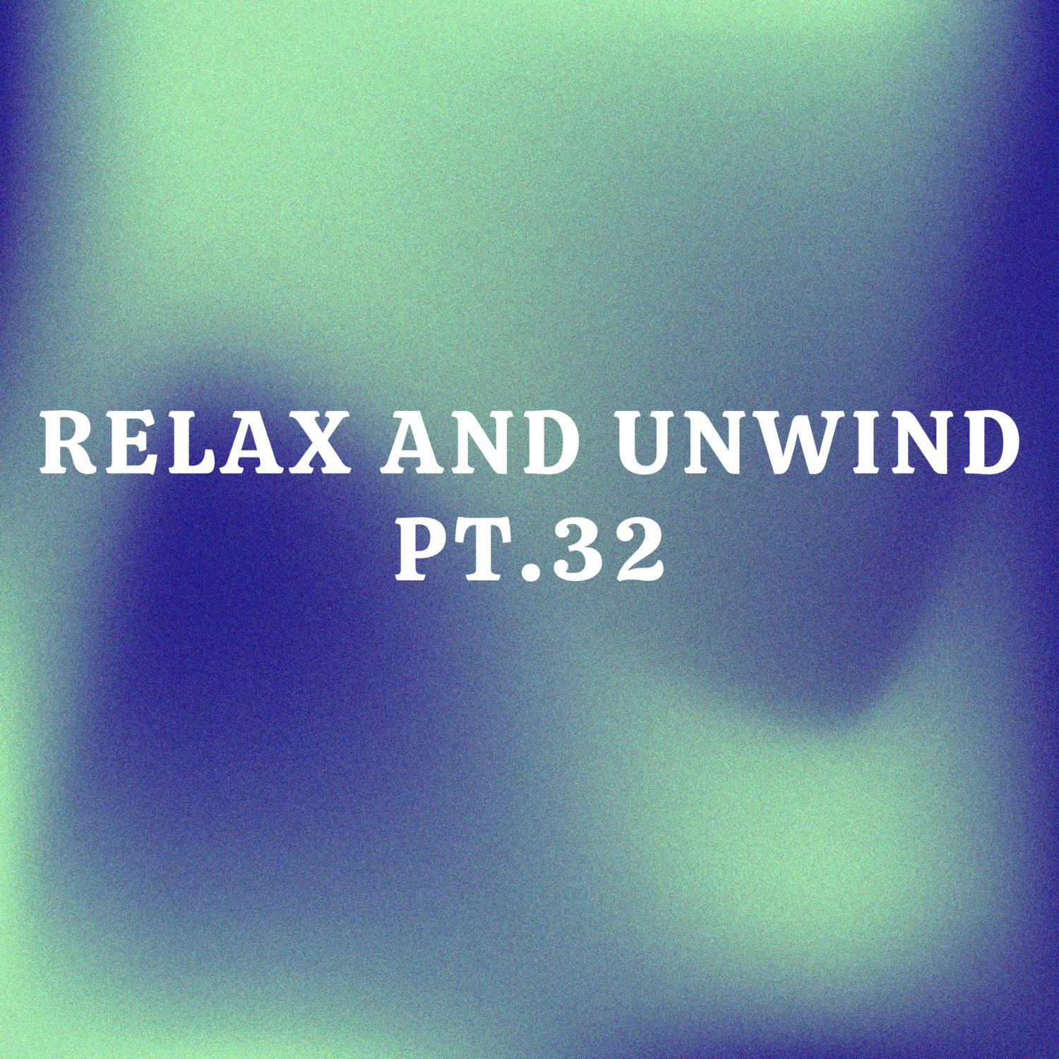 Relax And Unwind pt.32专辑