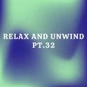 Relax And Unwind pt.32