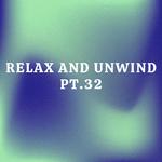 Relax And Unwind pt.32专辑