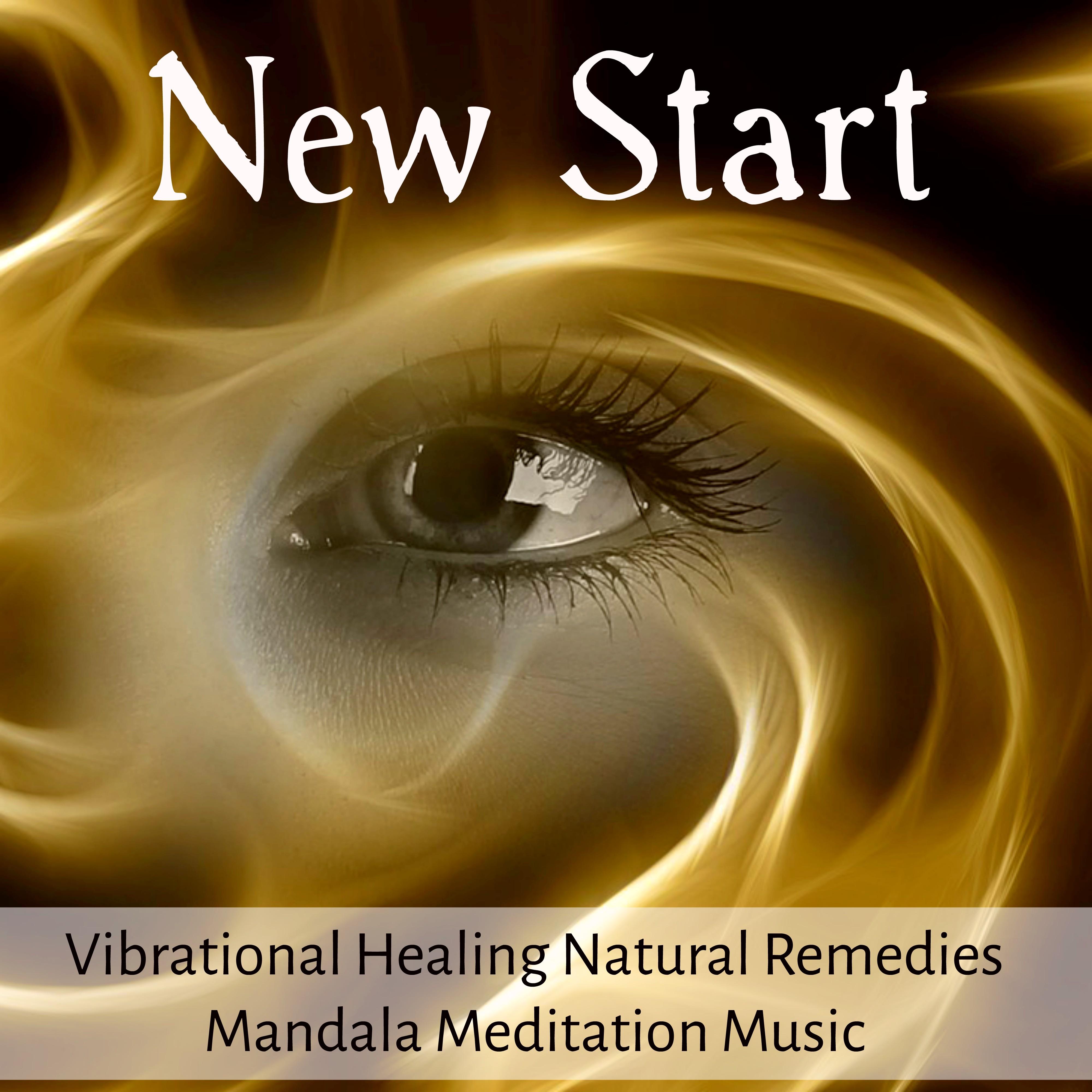 New Start - Vibrational Healing Natural Remedies Mandala Meditation Music for Relaxation Techniques Yoga Exercises Spiritual Retreats with Nature Instrumental Soothing Sounds