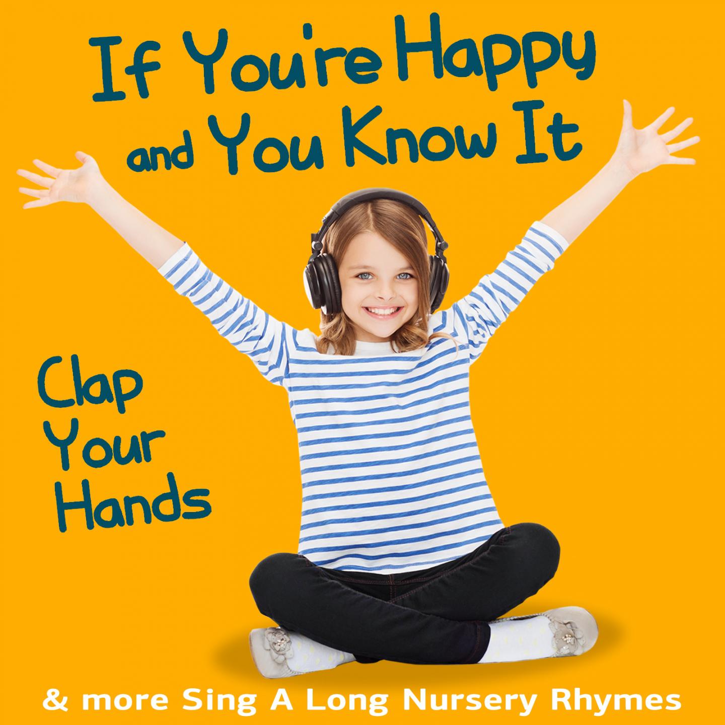 If You're Happy and You Know It (Clap Your Hands) & More Sing a Long Nursery Rhymes专辑