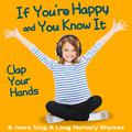 If You're Happy and You Know It (Clap Your Hands) & More Sing a Long Nursery Rhymes