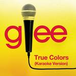 True Colors (Karaoke - Glee Cast Version)专辑