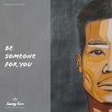 Be Someone For You