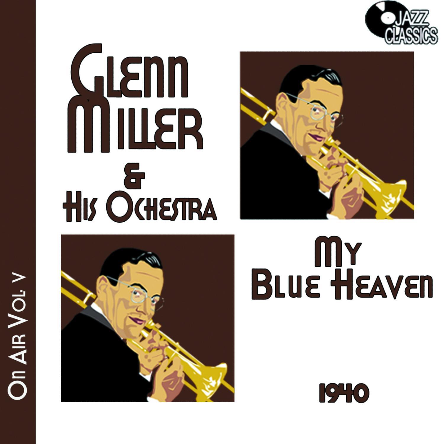 Glenn Miller on Air Volume 5 - My Blue Heaven专辑