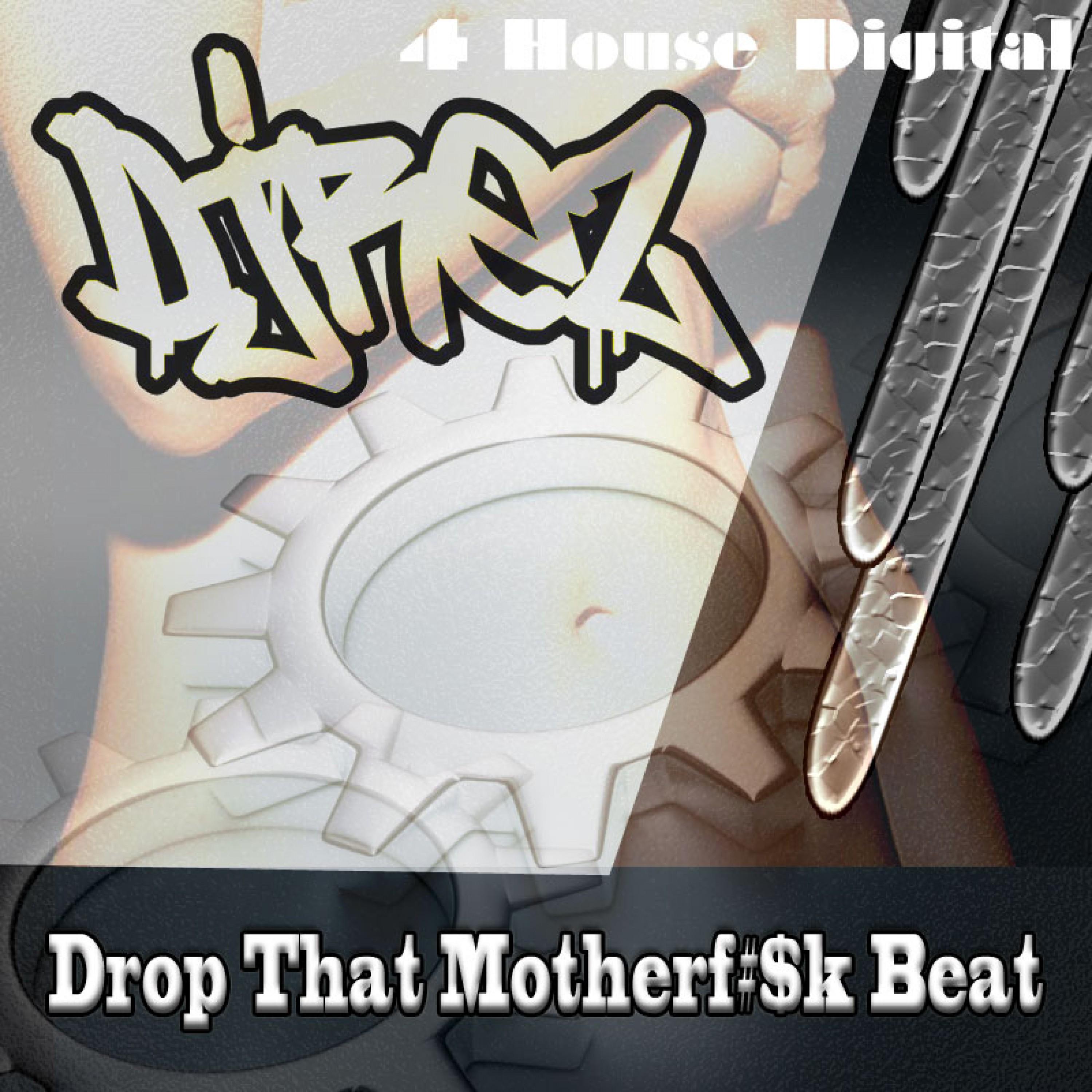 Drop That Motherf#$K Beat