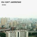 You don't understand专辑