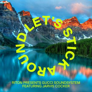 Riton, Gucci Soundsystem & Jarvis Cocker - Let's Stick Around (BB Instrumental) 无和声伴奏 （降1半音）