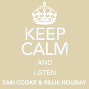 Keep Calm and Listen Sam Cooke & Billie Holiday