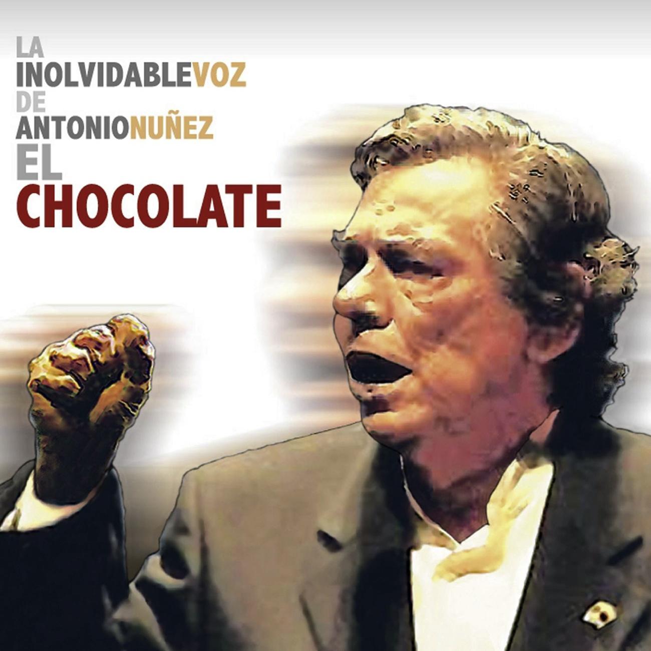 La Inolvidable Voz De Antonio Núñez  El Chocolate
