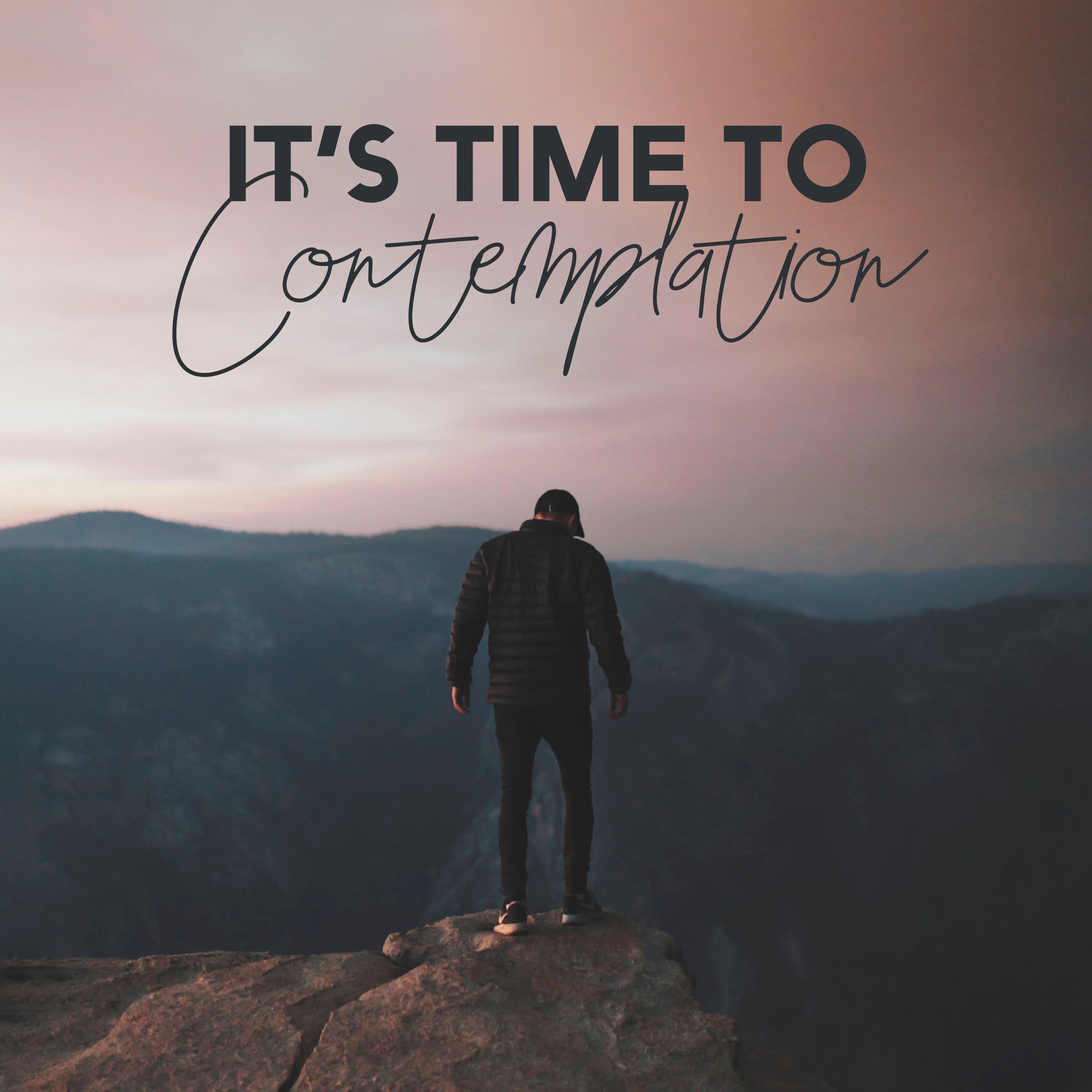 It’s Time to Contemplation: Silence Emotions, Inner Harmony & Balance, Relaxation Music for Stress Relief, Feel Better and Calm Down with Ambient New Age Music