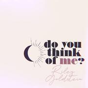 Do You Think of Me?