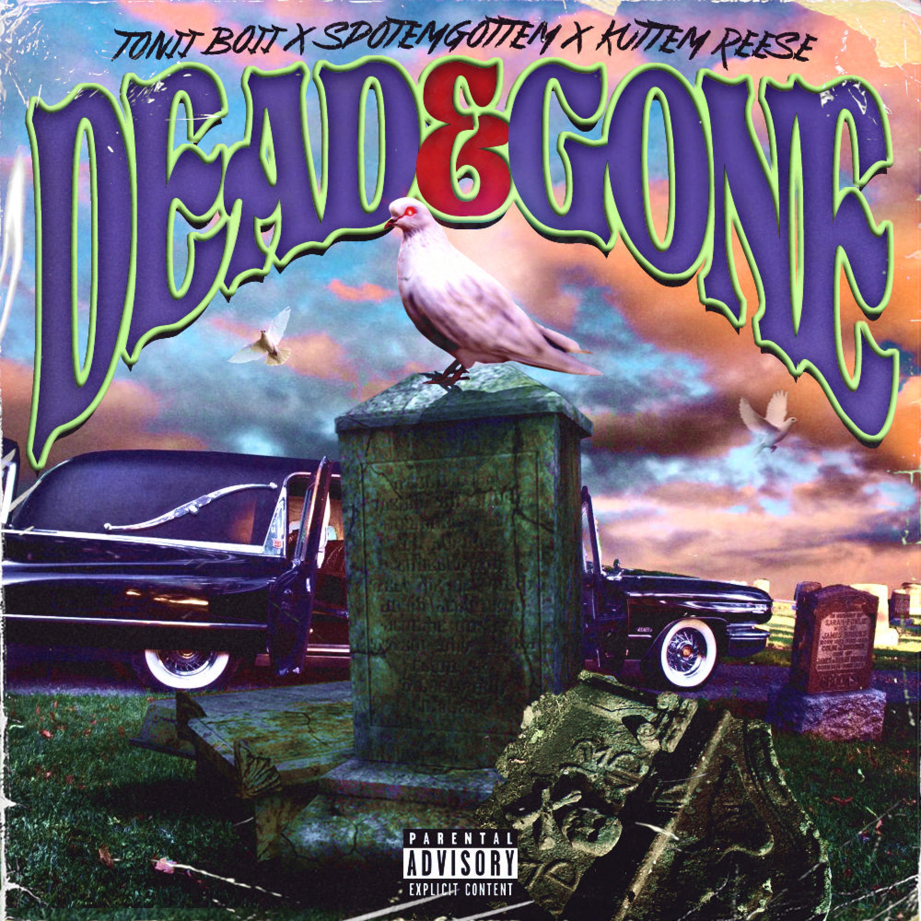 Tonii Boii - Dead & Gone (feat. SpotemGottem & Kuttem Reese)