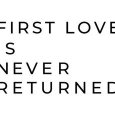 First Love is Never Returned