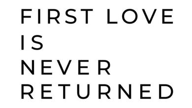 First Love is Never Returned