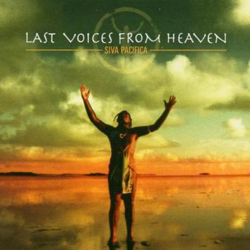 Last Voices From Heaven: Siva Pacifica