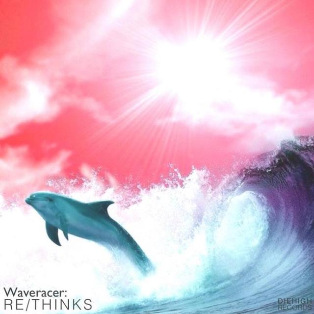 (Re:Thinks Pt.2 // Waveracer)