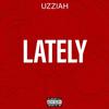 Uzziah - LATELY