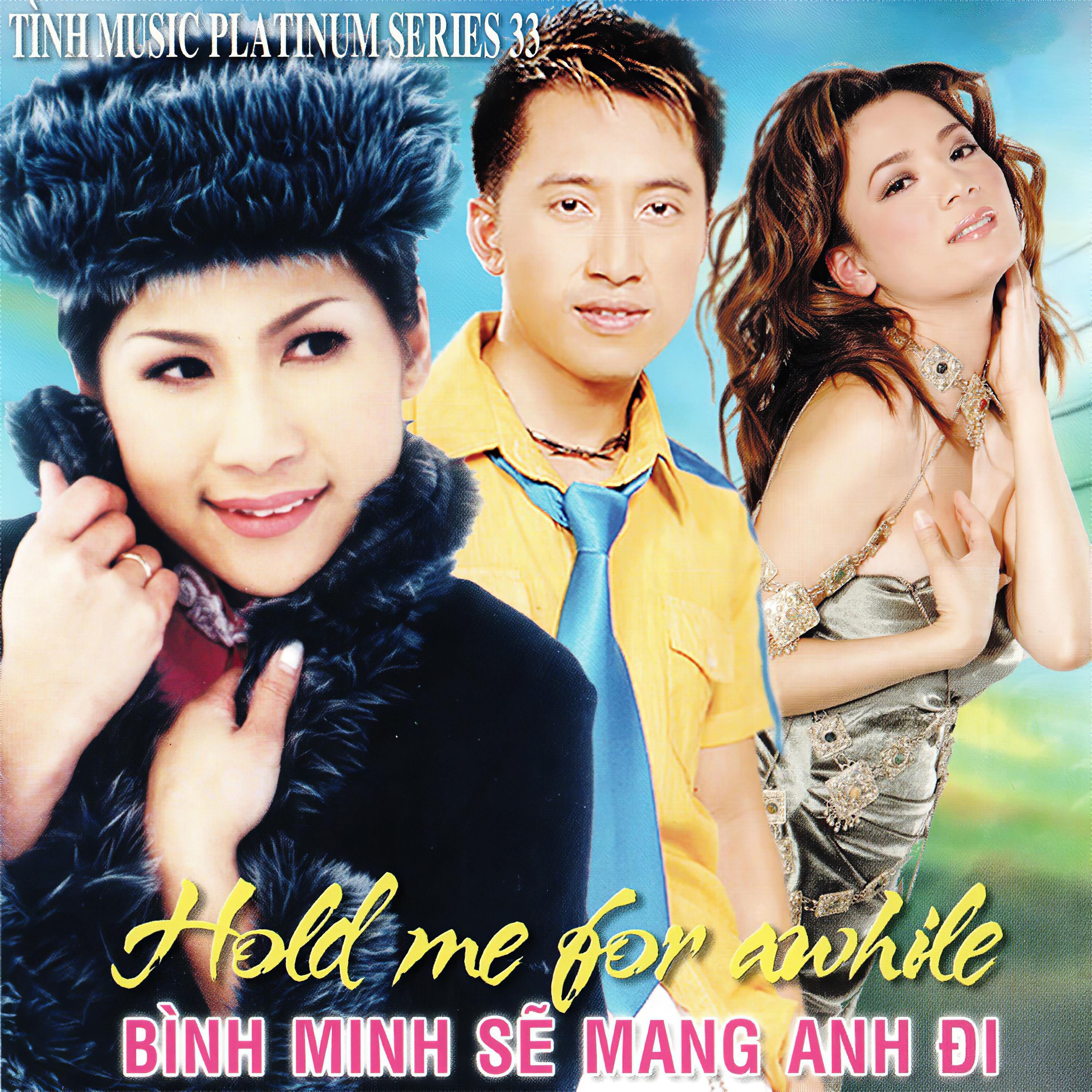 Bình minh sẽ mang anh đi - Hold me for awhile