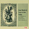 Four Hundred Years of the Violin - An Anthology of the Art of Violin Playing, Vol. 3 (Digitally Rema