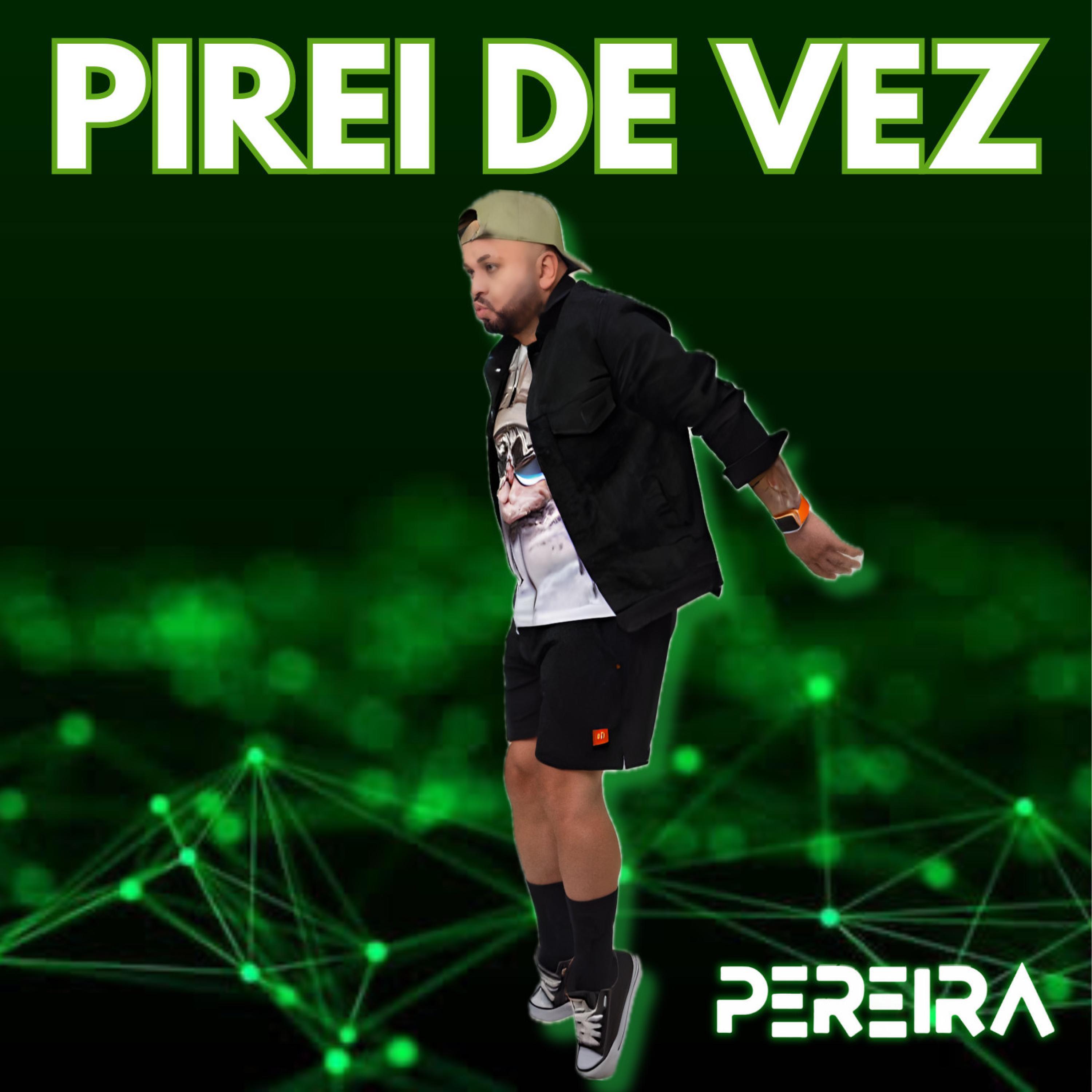 Pereira - Pirei de Vez