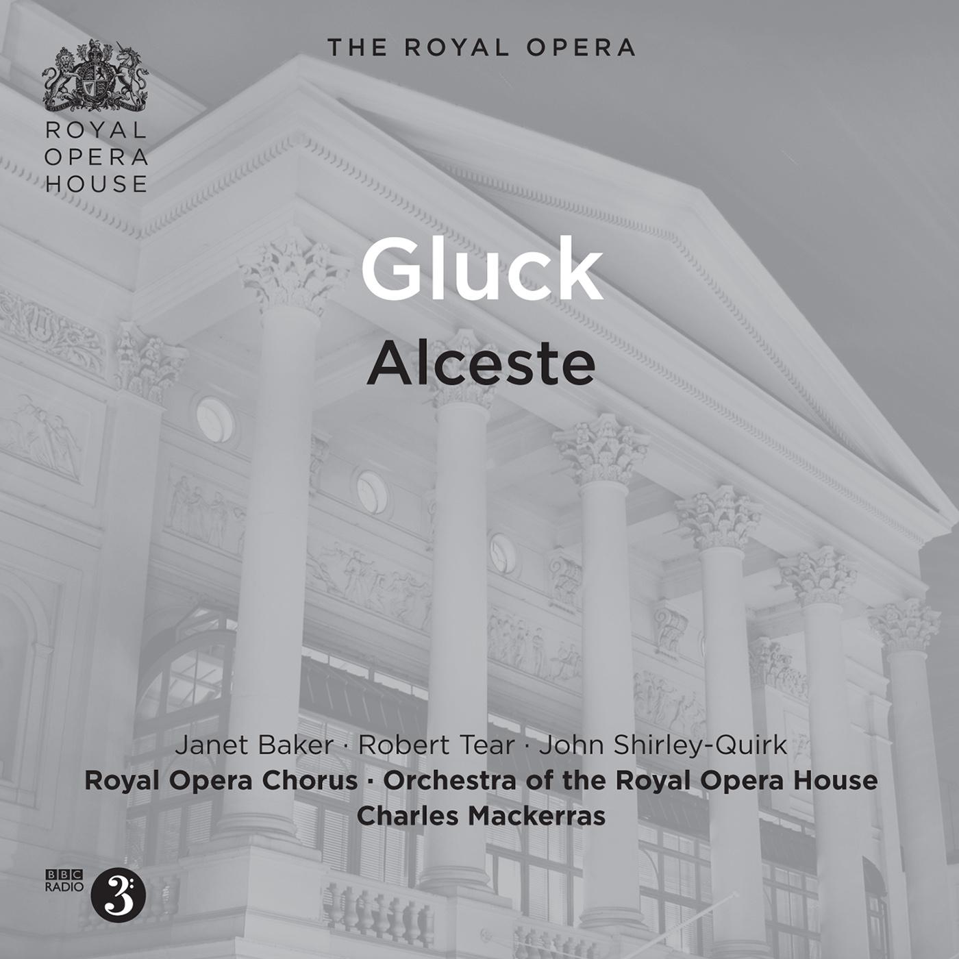 GLUCK, C.W.: Alceste [Opera] (Sung in French) (Tear, Baker, Royal Opera Chorus and House Orchestra, Mackerras) (1981)