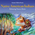 Native American Indians: Releasing Trance Music