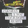 Jakoban - Can't Feel My Face (Jakoban X Not Your **** Remix)