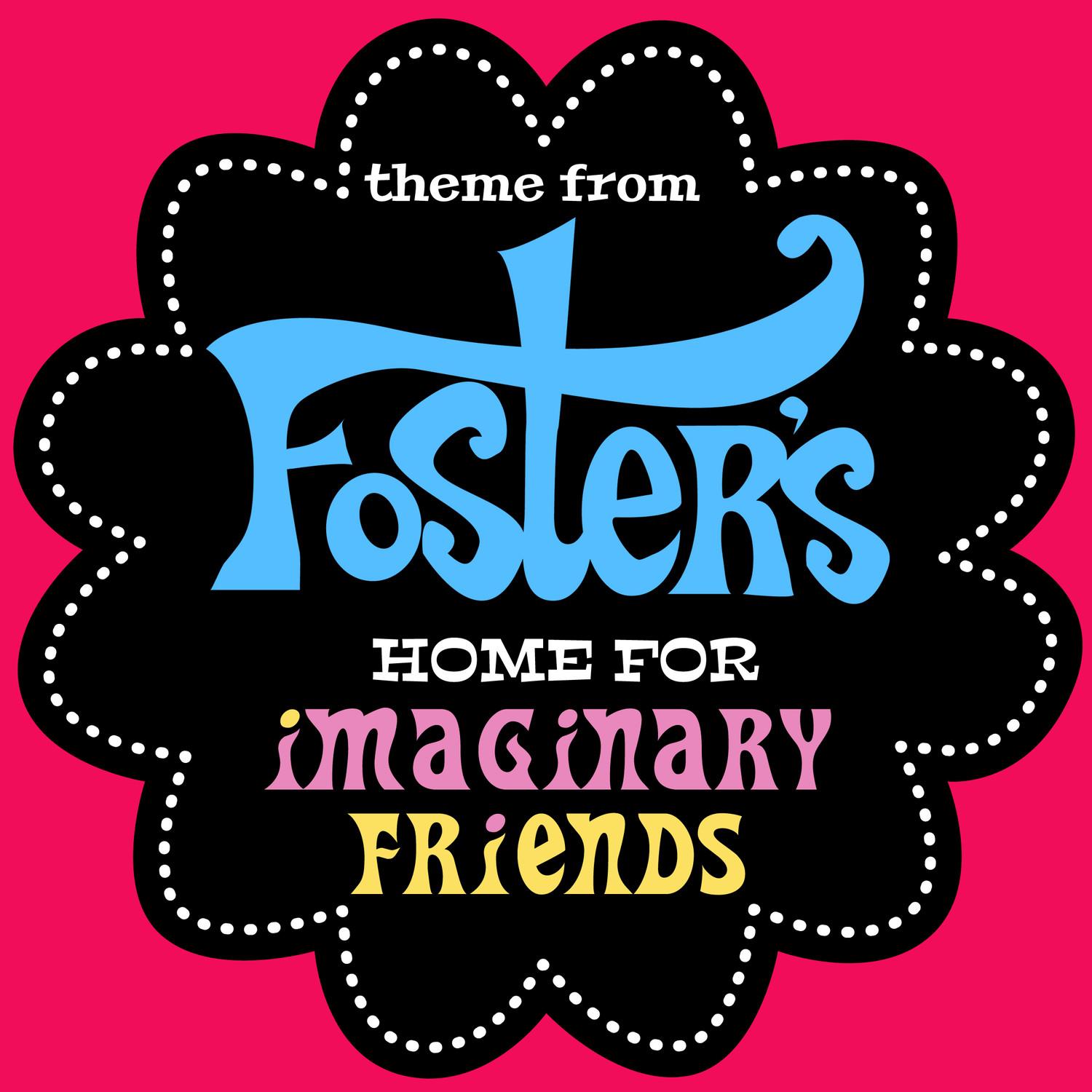 Foster's Home for Imaginary Friends Theme (From "Foster's Home for Imaginary Friends")