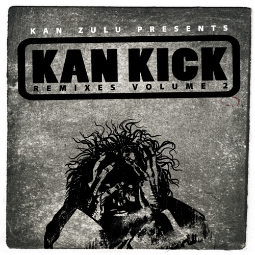 KAN ZULU PRESENTS: KAN KICK REMIXES #2