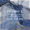 Franny J. - Until The End (Radio Edit)