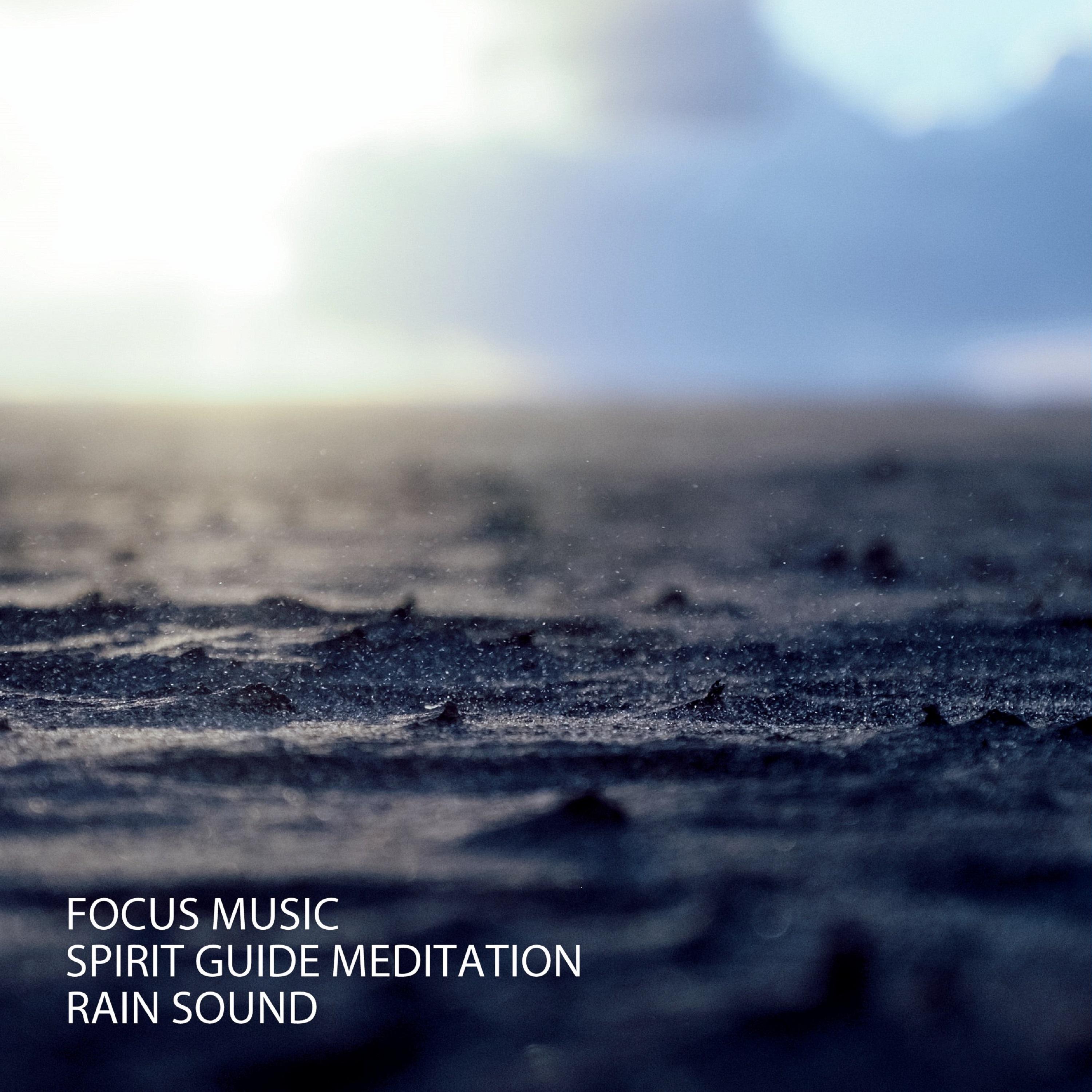 Focus Music: Spirit Guide Meditation Rain Sound