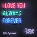 I Love You Always Forever (Remixes)