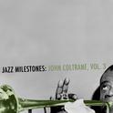 Jazz Milestones: John Coltrane, Vol. 3专辑