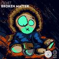 Broken Matter - Single