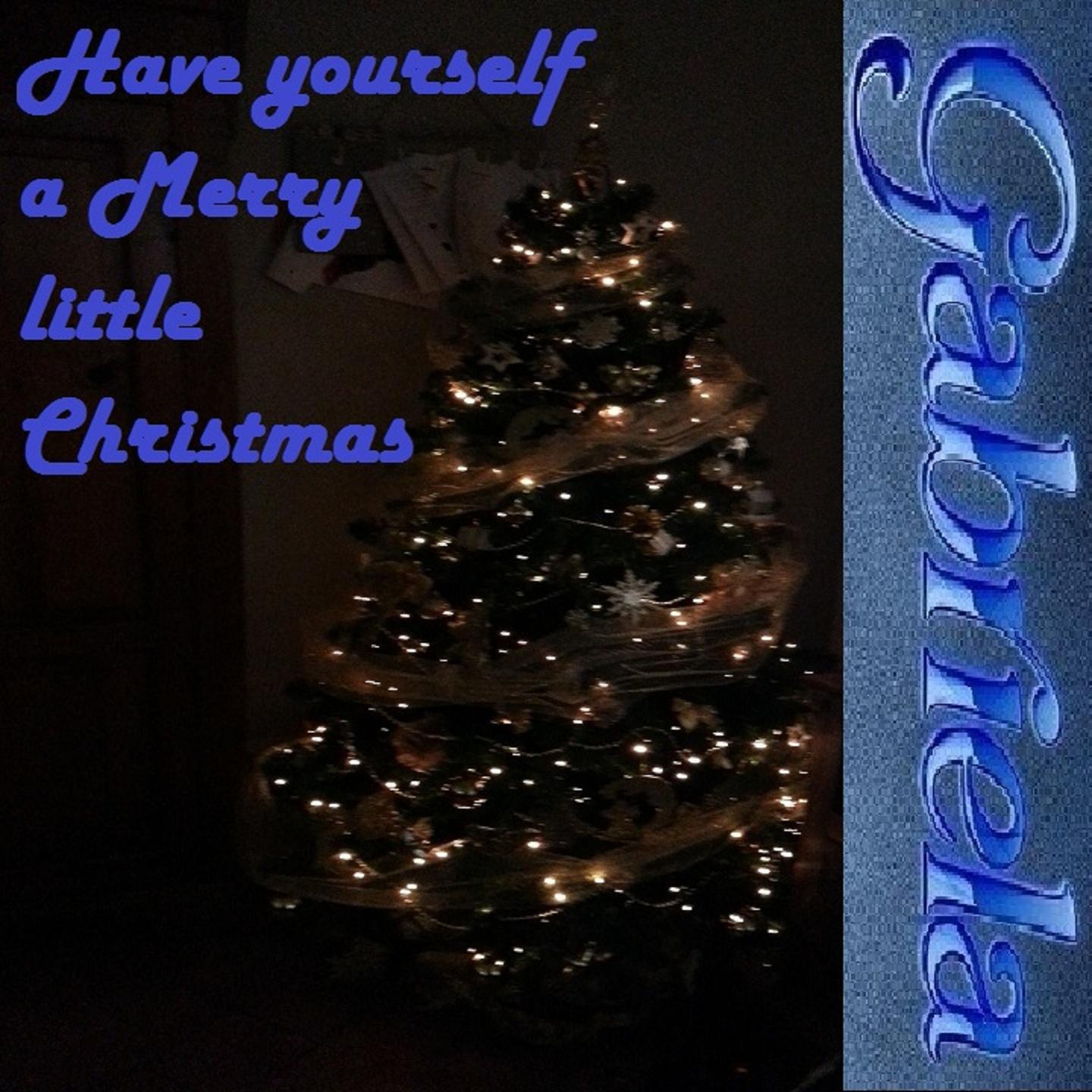 HAVE YOURSELF A MERRY LITTLE CHRISTMAS