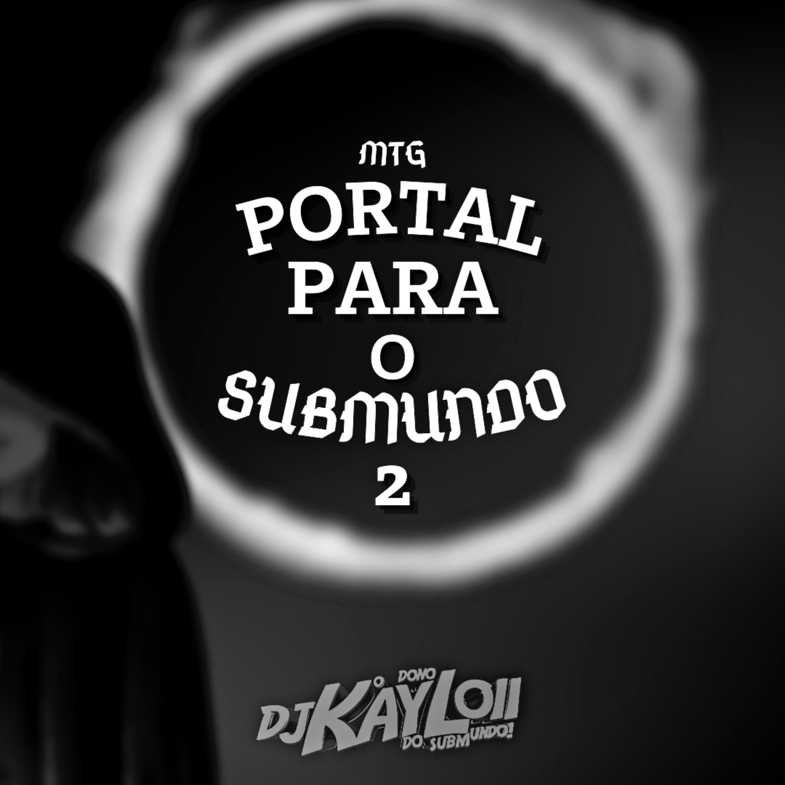 DJ Kayl011 - MTG - PORTAL PRO SUBMUNDO 2