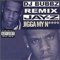 Jigga My Nigga (DJ BUBBZ Remix)