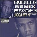Jigga My Nigga (DJ BUBBZ Remix)专辑