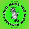 Cesco - Move Too Slow (Sir Hiss Remix)