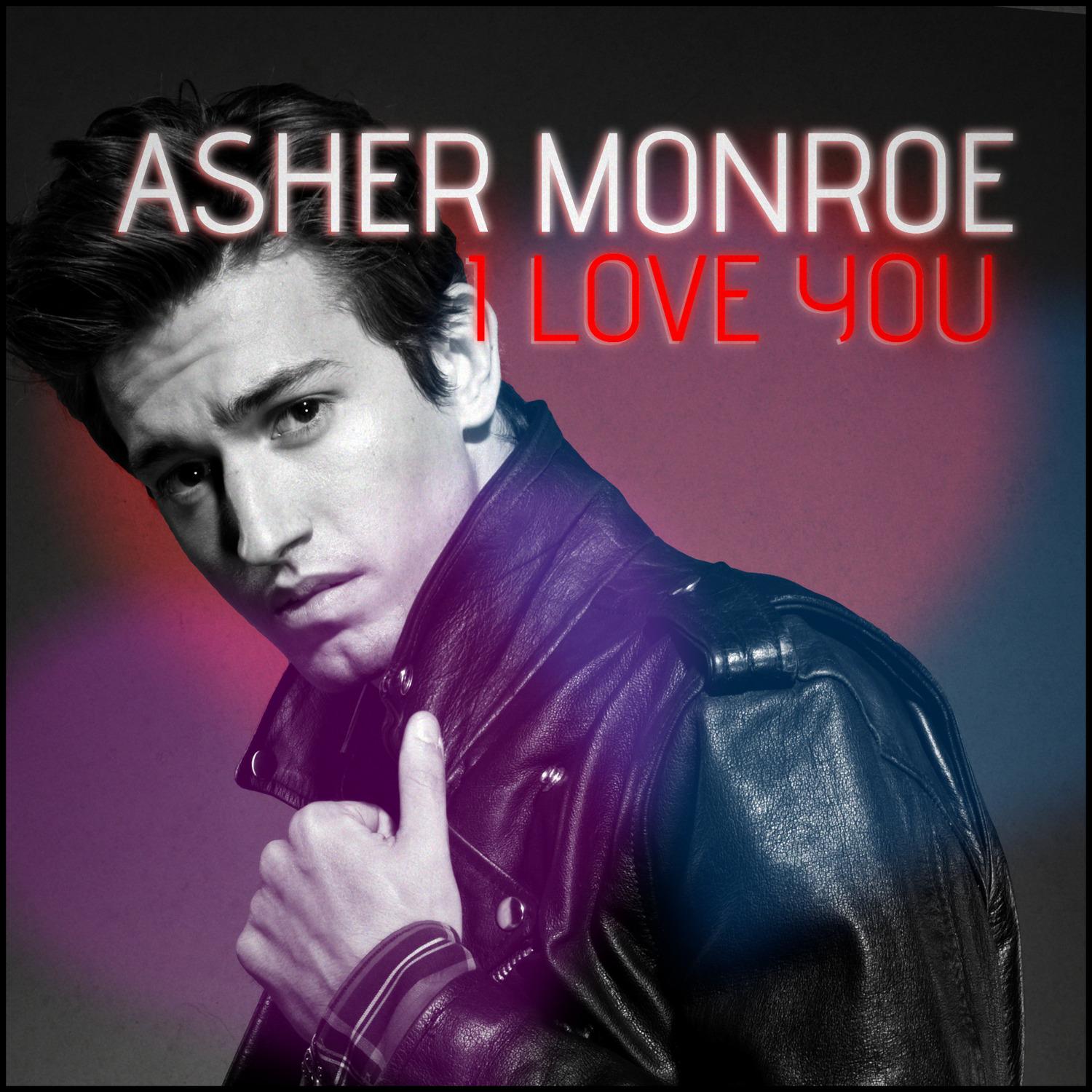 i love you - asher monroe - 单曲 - 网易云音乐