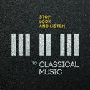 Stop, Look and Listen to Classical Music