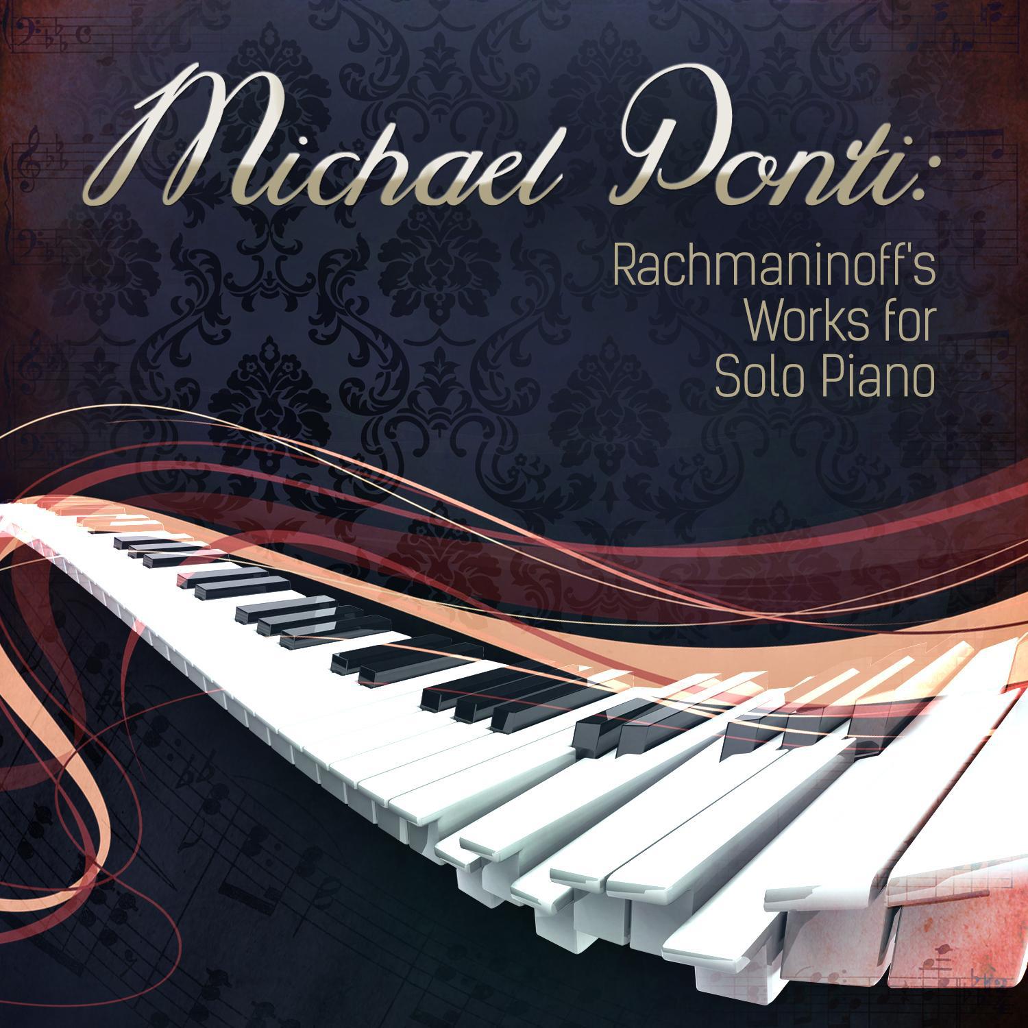 Michael Ponti: Rachmaninoff's Works for Solo Piano专辑