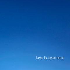 Love Is Overrated