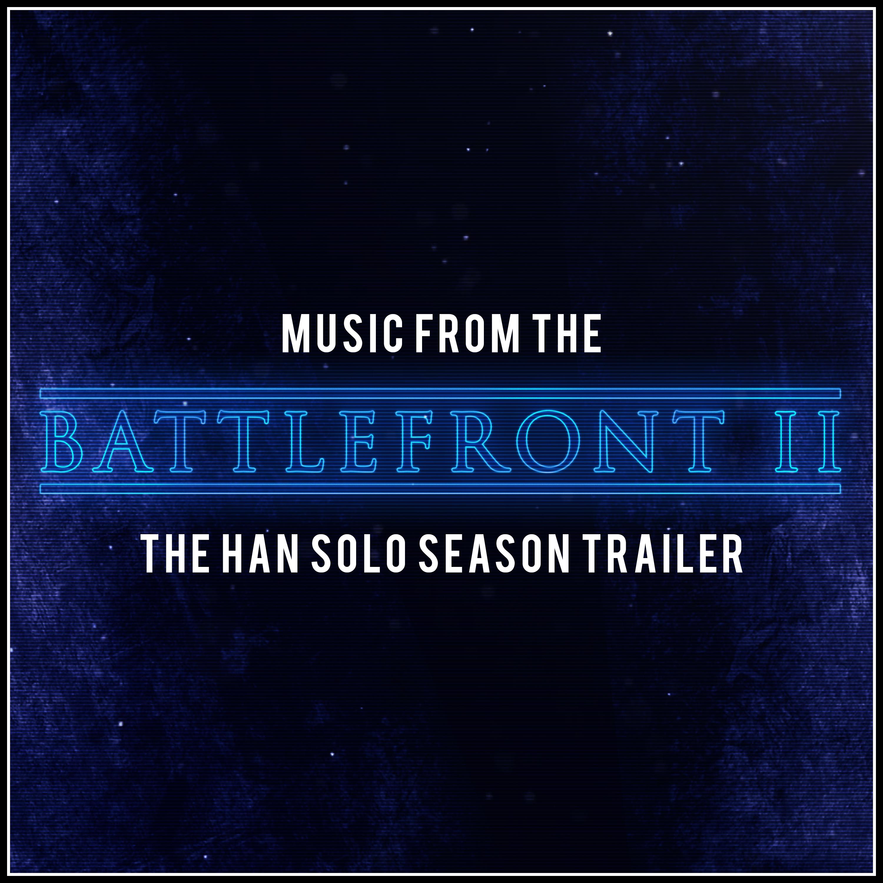 Music from "The Battlefront II" - The Han Solo Season Trailer (Cover Version)专辑