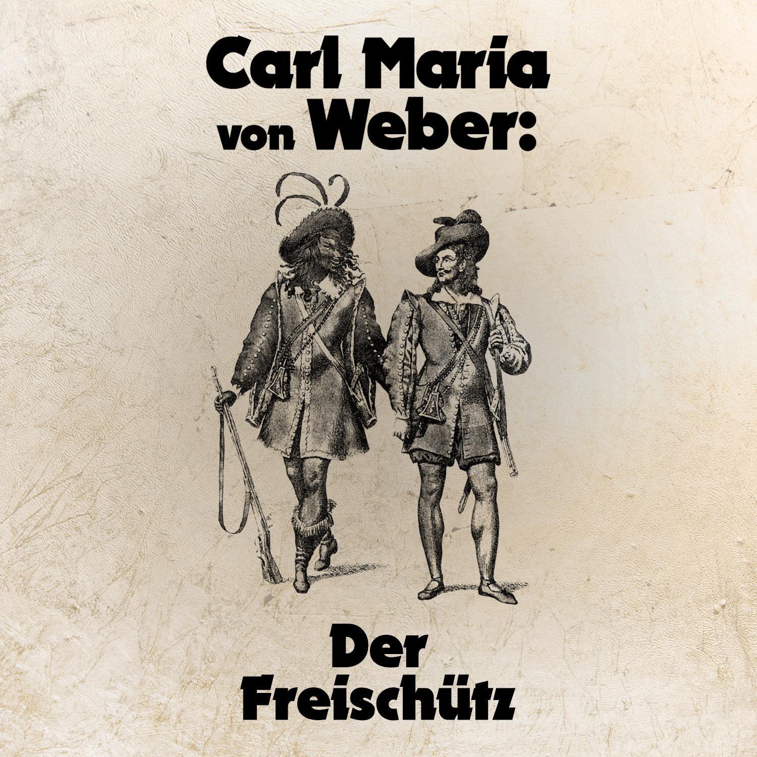 Carl Maria Friedrich Ernst von Weber - Der Freischütz, Act 1: Mein Sohn, nur Mut