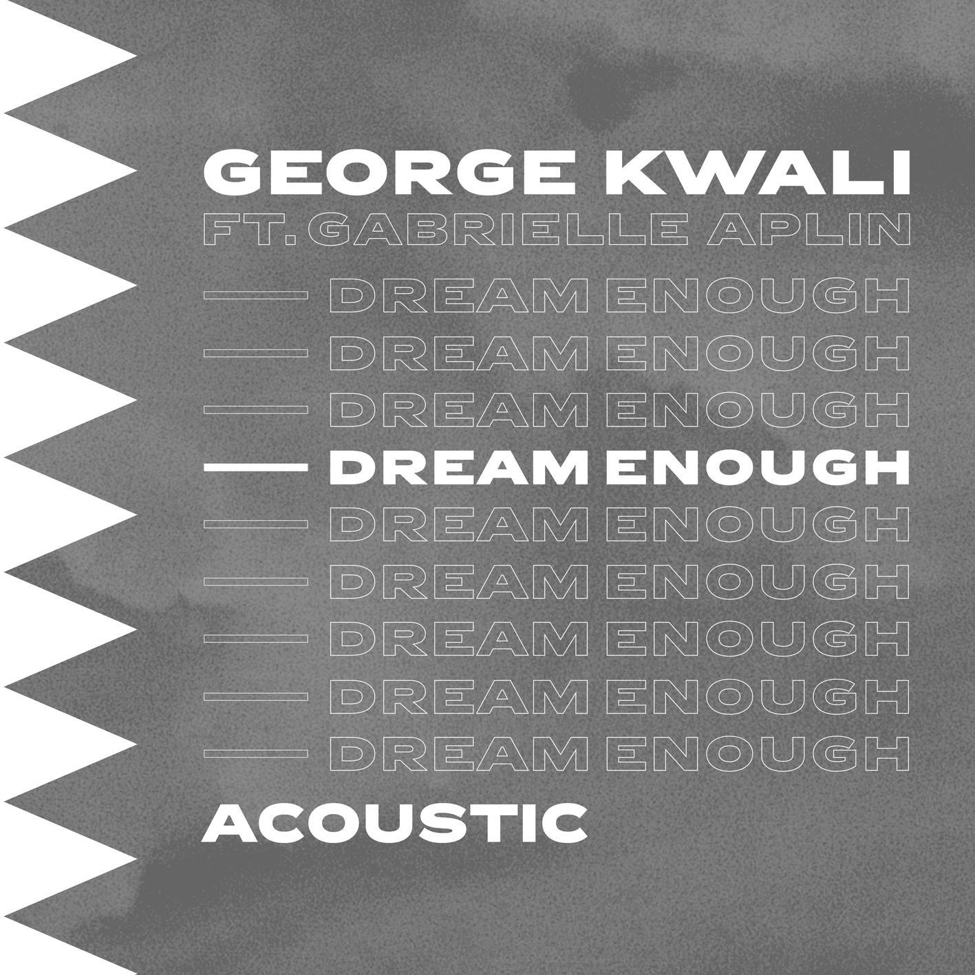 George Kwali - Dream Enough (Acoustic)