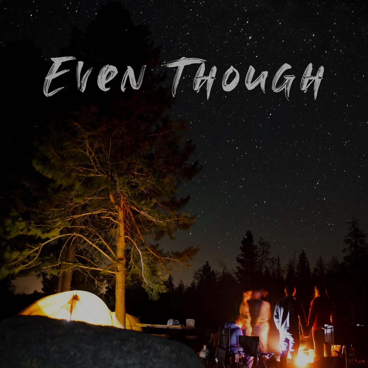 Even Though