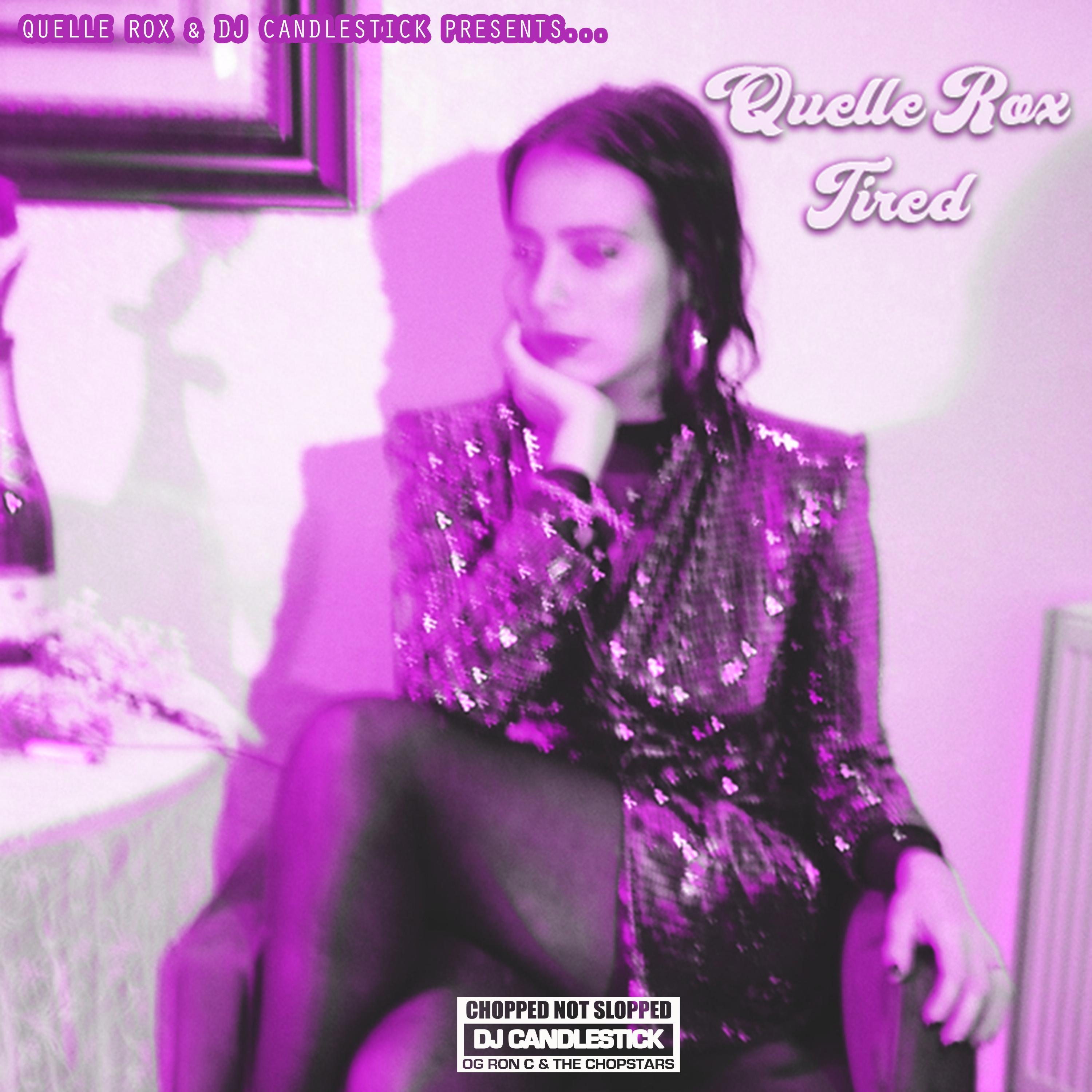 Tired feat. Quelle Rox (feat. Quelle Rox) [Chopnotslop]